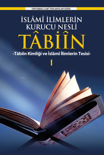 İslâmî İlimlerin Kurucu Nesli Tâbiîn Tâbiîn Kimliği Ve İslami İlimleri