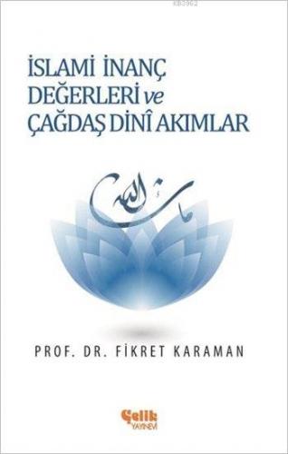 İslami İnanç Değerleri ve Çağdaş Dini Akımlar | Fikret Karaman | Çelik