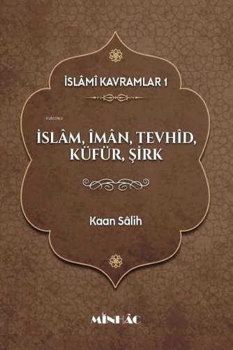 İslâmi Kavramlar 1 | Kaan Sâlih | Minhâc Yayınları