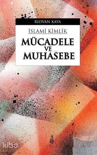 İslami Kimlik - Mücadele ve Muhasebe | Rıdvan Kaya | Ekin Yayınları - 