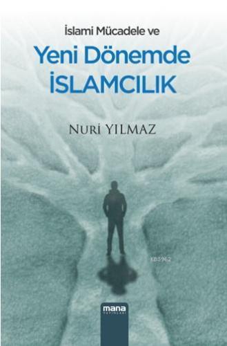 İslami Mücadele Ve Yeni Dönemde İslamcılık | Nuri Yılmaz | Mana Yayınl