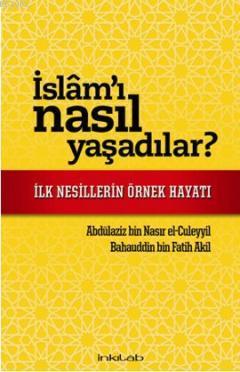 İslam'ı Nasıl Yaşadılar?; İlk Nesillerin Örnek Hayatı | Bahauddin bin 