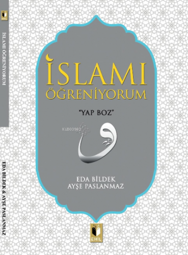 İslamı Öğreniyorum | Eda Bildek | Ehil Yayınları