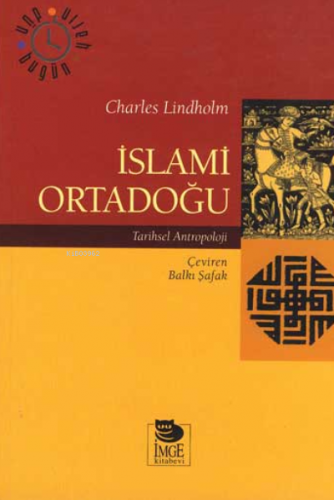 İslami Ortadoğu | Charles Lindholm | İmge Kitabevi Yayınları