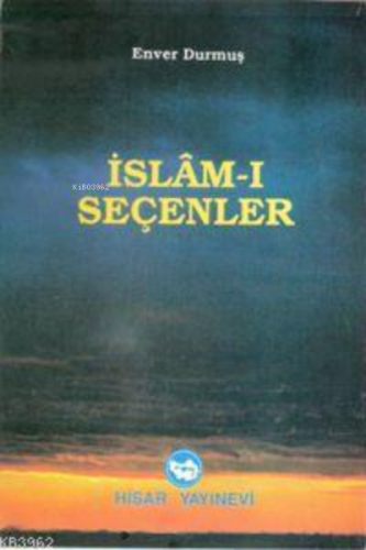 İslamı Seçenler | Enver Durmuş | Hisar Yayınevi