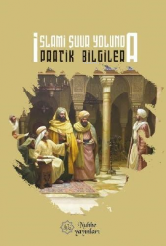 İslami Şuur Yolunda Pratik Bilgiler | Muhammed Bayşu | Nuhbe Yayınevi