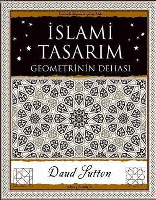 İslami Tasarım - Geometrinin Dehası | Daud Sutton | A7 Kitap