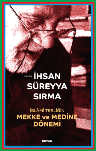 İslami Tebliğin Mekke ve Medine Dönemi | İhsan Süreyya Sırma | Beyan Y