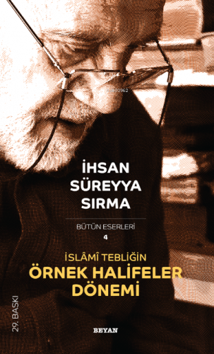 İslâmî Tebliğin Örnek Halifeler Dönemi | İhsan Süreyya Sırma | Beyan Y