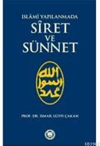 İslami Yapılanmada Siret ve Sünnet | İsmail Lütfi Çakan | M. Ü. İlahiy