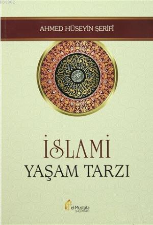 İslami Yaşam Tarzı | Ahmed Hüseyin Şerifi | El Mustafa Yayınları