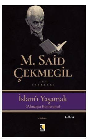 İslam'I Yaşamak | M. Said Çekmegil | Çıra Yayınları