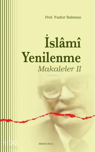 İslami Yenilenme - Makaleler II | Fazlur Rahman | Ankara Okulu Yayınla