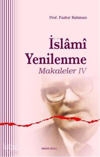 İslami Yenilenme - Makaleler IV | Fazlur Rahman | Ankara Okulu Yayınla