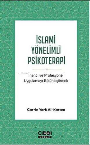 İslami Yönelimli Psikoterapi | Carrie York Al - Karam | Ciddi Kitap