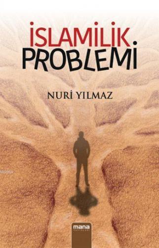 İslamilik Problemi | Nuri Yılmaz | Mana Yayınları