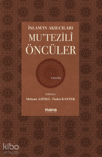 İslam'ın Akılcıları - Mu'tezilî Öncüleri;Coğrafyalar | Mehmet Azimli |