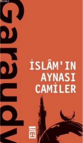 İslamın Aynası Camiler | Roger Garaudy | Timaş Yayınları