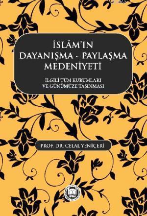 İslamın Dayanışma Paylaşma Medeniyeti | Celal Yeniçeri | M. Ü. İlahiya