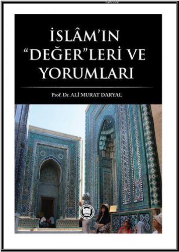 İslam'ın Değerleri ve Yorumları | Ali Murat Daryal | M. Ü. İlahiyat Fa