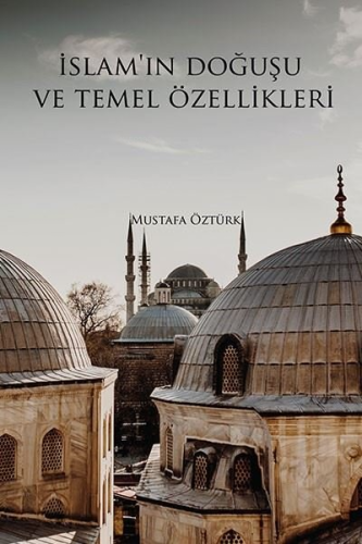 İslam'ın Doğuşu ve Temel Özellikleri | Mustafa Öztürk | Ritim Sanat Ya