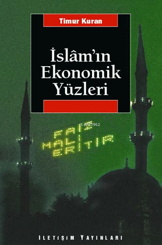 İslam'ın Ekonomik Yüzleri | Timur Kuran | İletişim Yayınları