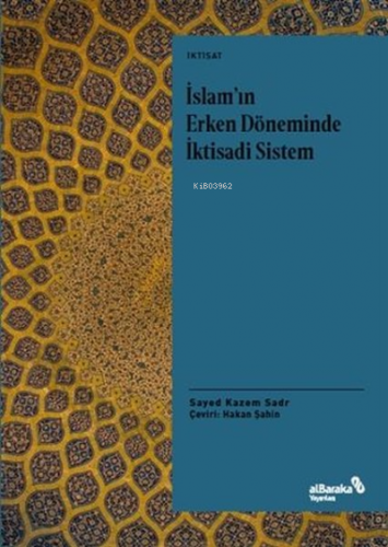 İslam'ın Erken Döneminde İktisadi Sistem | Sayed Kazem Sadr | Albaraka