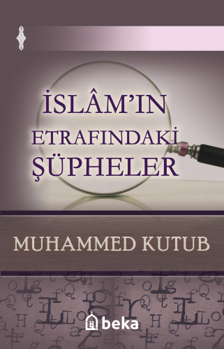 İslam'ın Etrafındaki Şüpheler | Muhammed Kutub | Beka Yayınları