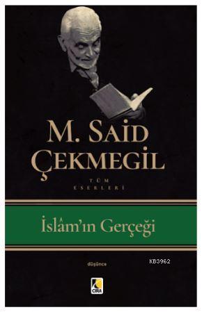 İslam'ın Gerçeği | M. Said Çekmegil | Çıra Yayınları