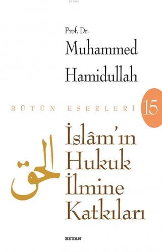 İslâm'ın Hukuk İlmine Katkıları | Muhammed Hamidullah | Beyan Yayınlar