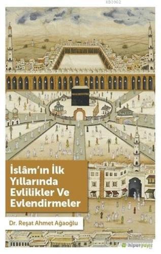 İslam'ın İlk Yıllarında Evlilikler ve Evlendirmeler | Reşat Ahmet Ağao