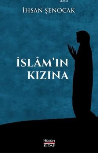 İslam'ın Kızına | İhsan Şenocak | Hüküm Kitap