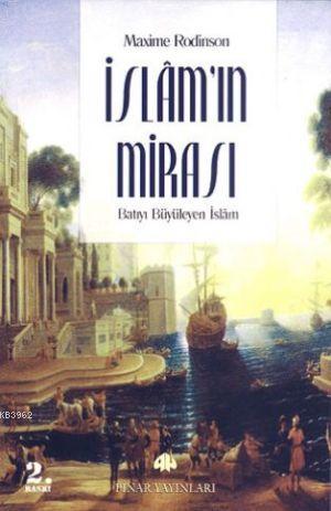 İslam'ın Mirası; Batıyı Büyüleyen İslam | Maxime Rodinson | Pınar Yayı