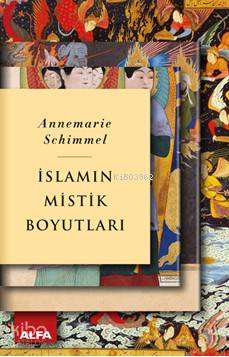 İslamın Mistik Boyutları | Annemarie Schimmel | Alfa Basım Yayım Dağıt