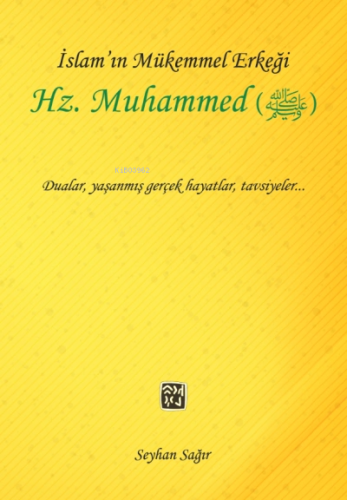 İslam'ın Mükemmel Erkeği Hz. Muhammed (S.A.V.) | Seyhan Sağır | Kutlu 