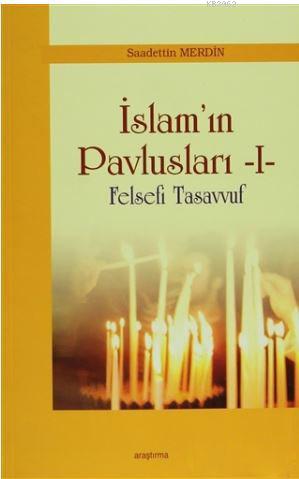 İslam'ın Pavlusları 1; Felsefi Tasavvuf | Saadettin Merdin | Araştırma