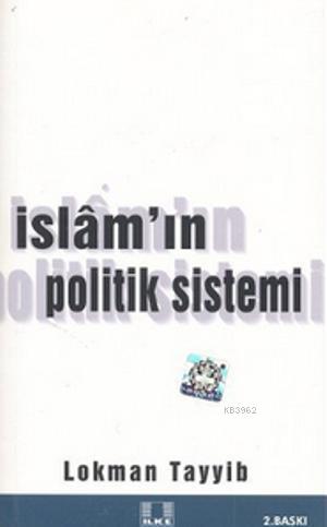 İslam'ın Politik Sistemi | Lokman Tayyib | İlke Yayıncılık