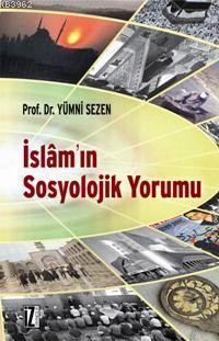 İslâm'ın Sosyolojik Yorumu | Yümni Sezen | İz Yayıncılık