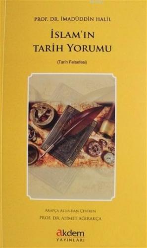 İslam'ın Tarih Yorumu Tarih Felsefesi | İmadüddin Halil | Akdem Yayınl