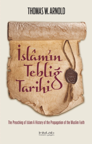 İslam'ın Tebliğ Tarihi | Thomas Walker Arnold | İnkılâb Yayınları