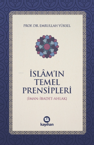 İslam'ın Temel Prensipleri;(İman-İbadet-Ahlak) | Emrullah Yüksel | Kay