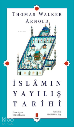 İslâmın Yayılış Tarihi | Thomas Walker Arnold | Kapı Yayınları