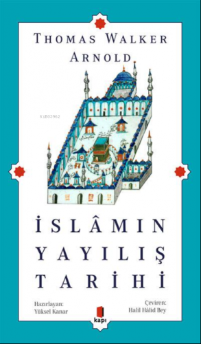 İslâmın Yayılış Tarihi | Thomas Walker Arnold | Kapı Yayınları