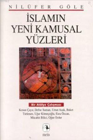 İslamın Yeni Kamusal Yüzleri Bir Atölye Çalışması | Nilüfer Göle | Met