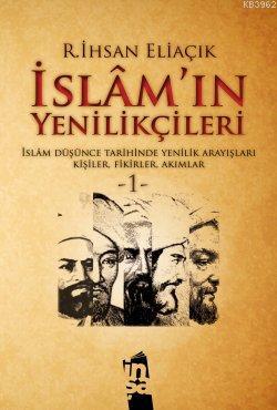 İslam'ın Yenilikçileri - 1. Cilt | Recep İhsan Eliaçık | İnşa Yayınlar