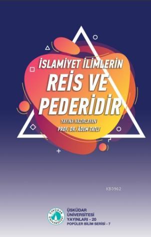 İslamiyet İlimlerin Reis ve Pederidir | Ahmet Tatlı | Üsküdar Üniversi