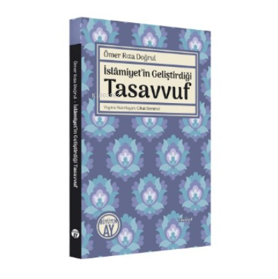 İslâmiyet’in Geliştirdiği Tasavvuf | Ömer Rıza Doğrul | Büyüyen Ay Yay