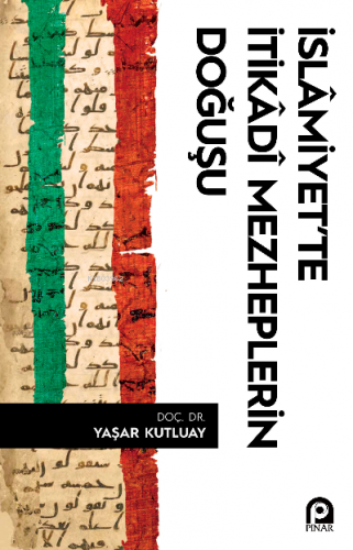 İslamiyet’te İtikadi Mezheplerin Doğuşu | Yaşar Kutluay | Pınar Yayınl