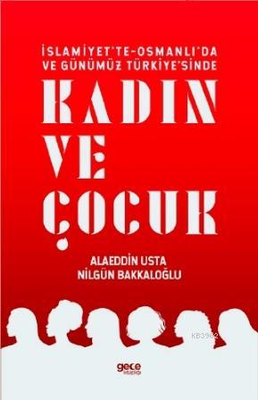 İslamiyette, Osmanlıda ve Günümüz Türkiyesinde Kadın ve Çocuk | Alaedd