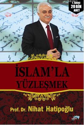 İslam'la Yüzleşmek | Nihat Hatipoğlu | Turkuvaz Kitap